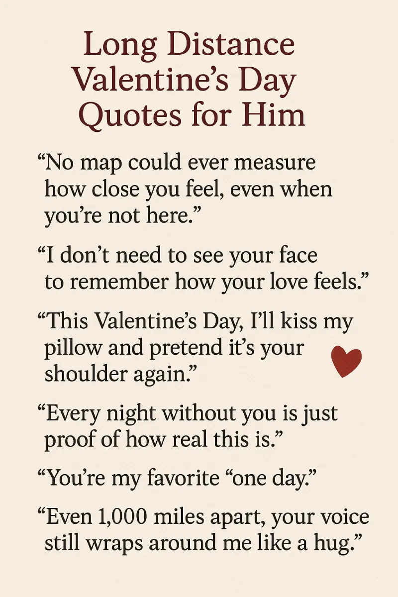 60 Valentine's Day Quotes For Him To Make Him Fall in Love Image with 6 quotes written for Long Distance Relationship Valentine's Day Quotes For Him