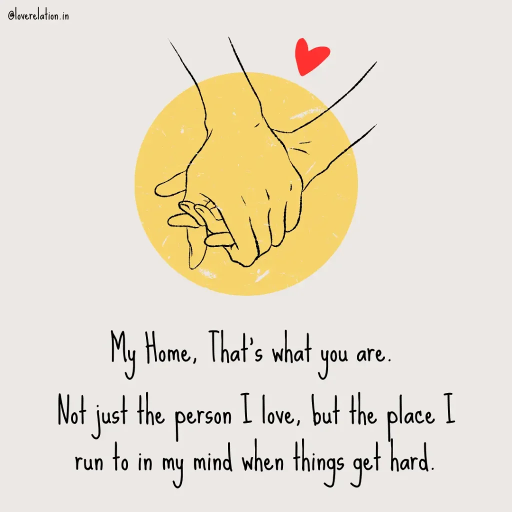 60 Long Deep Love Messages for Him That’ll Melt His Heart An image with an illustration of a boy holding the hand of a girl. Also below the illustration, A message is written: My Home, That’s what you are. Not just the person I love, but the place I run to in my mind when things get hard.