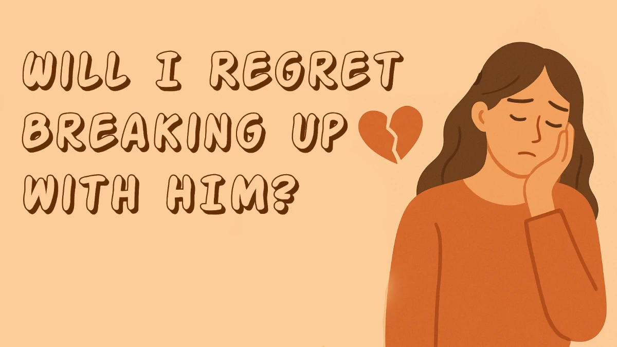 How to Know If You’ll Regret Breaking Up With Your Boyfriend A flat-style digital illustration of a sad young woman with long brown hair, resting her face on her hand and eyes closed in a pensive expression. The background uses warm, muted tones of beige and soft orange with abstract shapes. A broken heart icon is placed beside her, and bold text at the top reads, “Will I Regret Breaking Up With Him.”